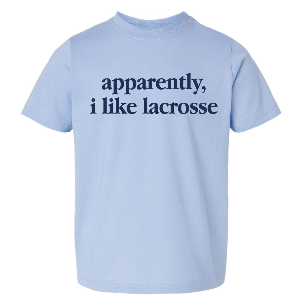 Apparently I Like Lacrosse Toddler Tee 