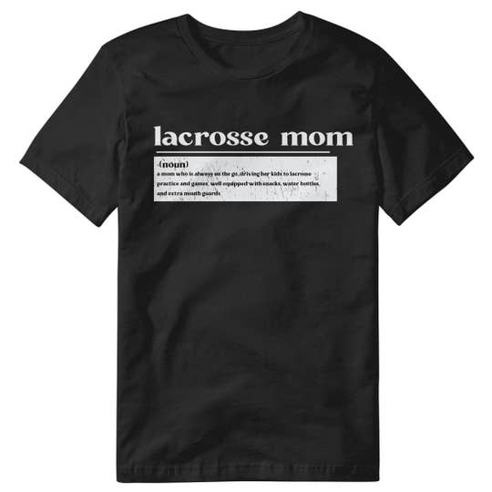 Lacrosse Mom tee in black saying a mom who is always on the go..driving her kids to lacrosse practice and games, well equipped with snacks, water bottles, and extra mouthguards