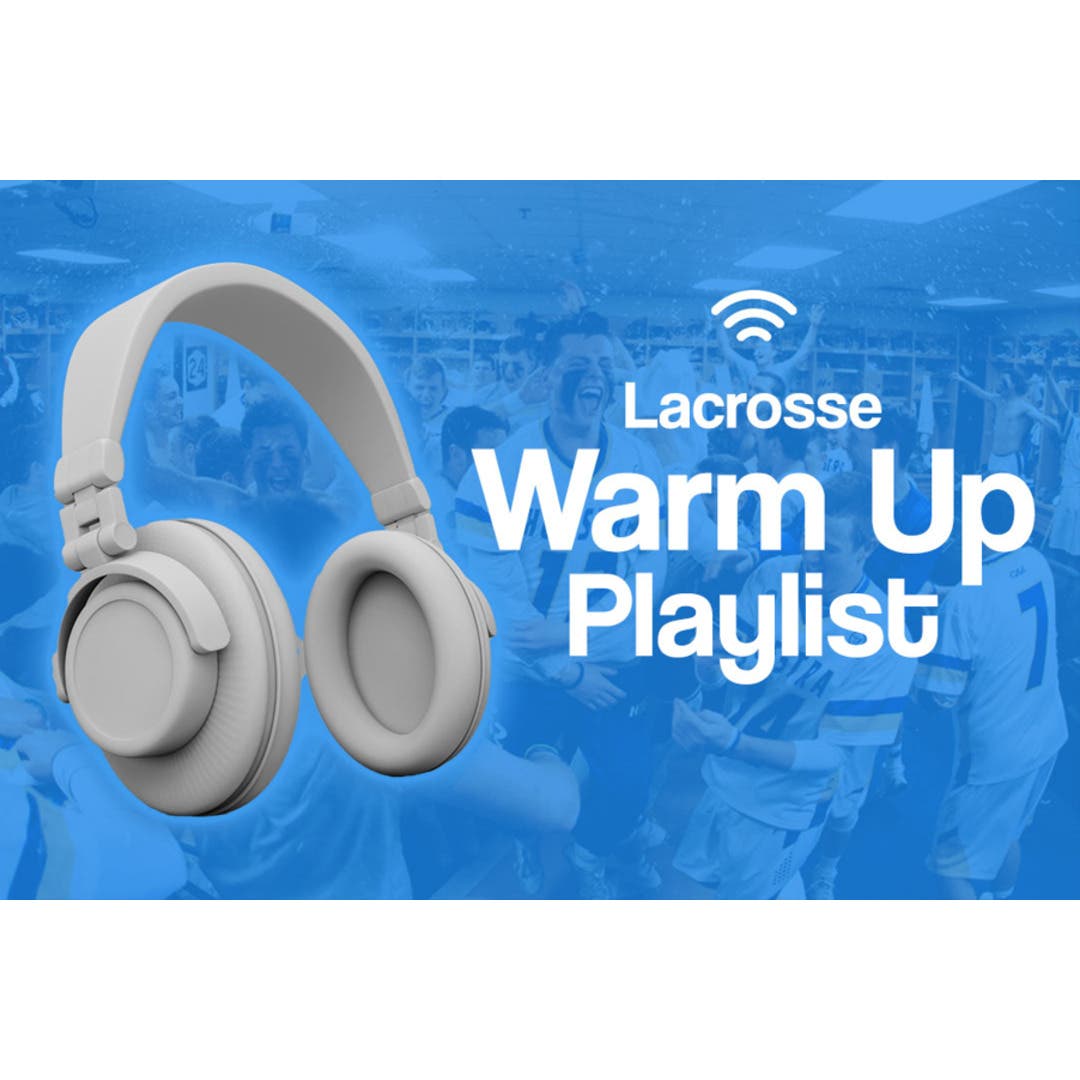 Lacrosse Warm-Up Playlist